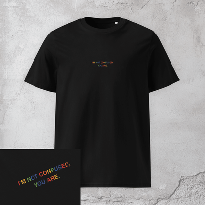 I'm Not Confused, You Are. - Unisex Pride T-Shirt