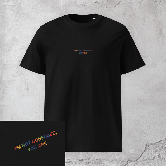 I'm Not Confused, You Are. - Unisex Pride T-Shirt