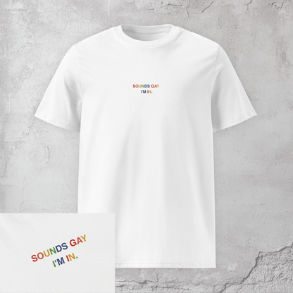 Sounds Gay, I'm In. - Unisex Pride T-Shirt